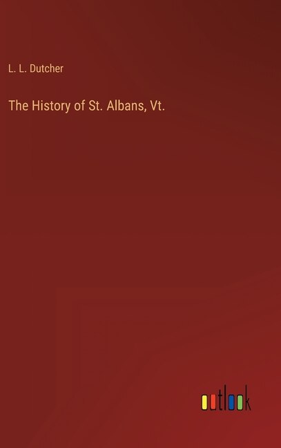 Front cover_The History of St. Albans, Vt.