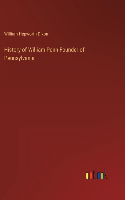 Front cover_History of William Penn Founder of Pennsylvania