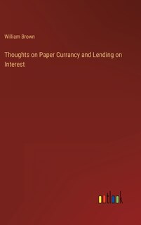 Front cover_Thoughts on Paper Currancy and Lending on Interest