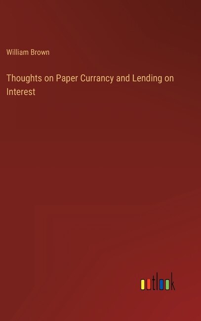 Front cover_Thoughts on Paper Currancy and Lending on Interest
