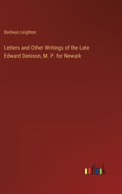 Front cover_Letters and Other Writings of the Late Edward Denison, M. P. for Newark