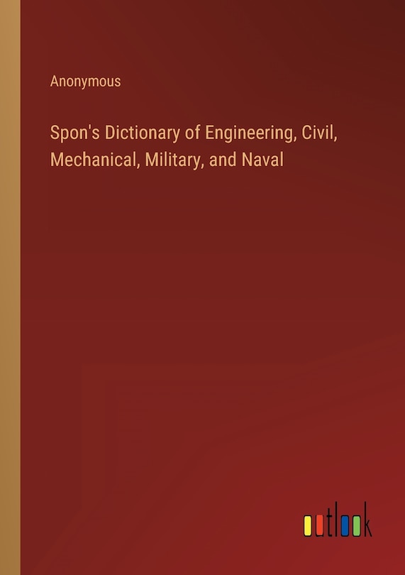 Front cover_Spon's Dictionary of Engineering, Civil, Mechanical, Military, and Naval