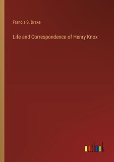 Front cover_Life and Correspondence of Henry Knox