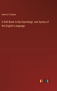 Front cover_A Drill Book in the Etymology and Syntax of the English Language