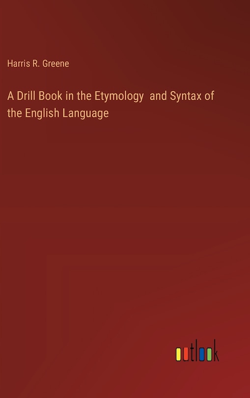 Front cover_A Drill Book in the Etymology and Syntax of the English Language