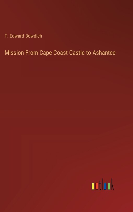 Front cover_Mission From Cape Coast Castle to Ashantee