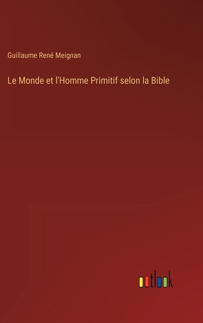 Front cover_Le Monde et l'Homme Primitif selon la Bible