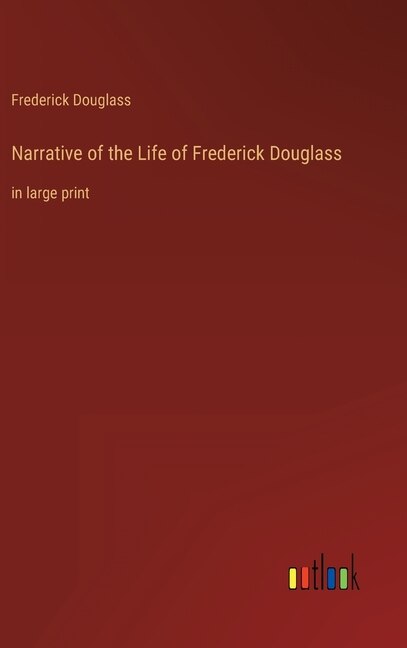 Narrative of the Life of Frederick Douglass: in large print