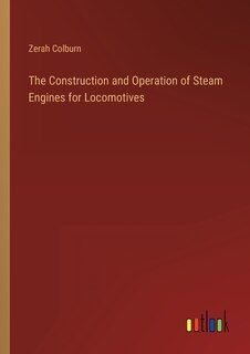 Couverture_The Construction and Operation of Steam Engines for Locomotives
