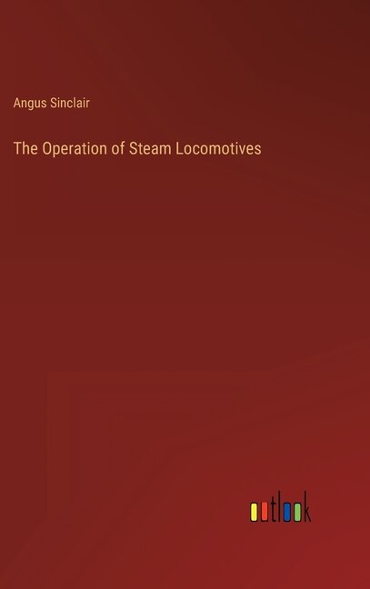 Front cover_The Operation of Steam Locomotives