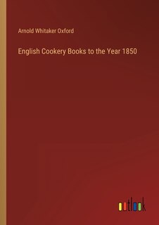 Front cover_English Cookery Books to the Year 1850