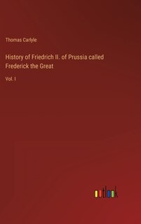 Front cover_History of Friedrich II. of Prussia called Frederick the Great