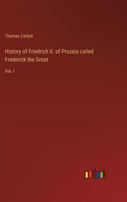 Front cover_History of Friedrich II. of Prussia called Frederick the Great