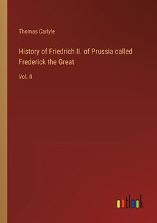 Front cover_History of Friedrich II. of Prussia called Frederick the Great