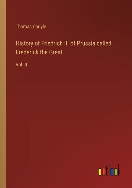Front cover_History of Friedrich II. of Prussia called Frederick the Great