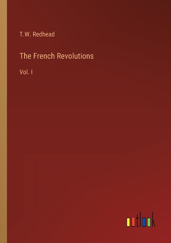 The French Revolutions: Vol. I