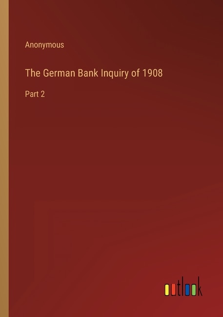 Front cover_The German Bank Inquiry of 1908