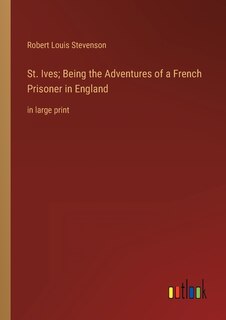 Couverture_St. Ives; Being the Adventures of a French Prisoner in England