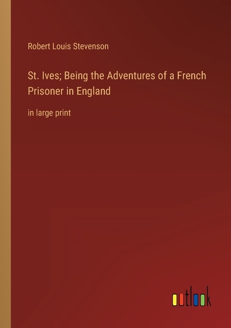 Couverture_St. Ives; Being the Adventures of a French Prisoner in England