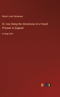 Couverture_St. Ives; Being the Adventures of a French Prisoner in England