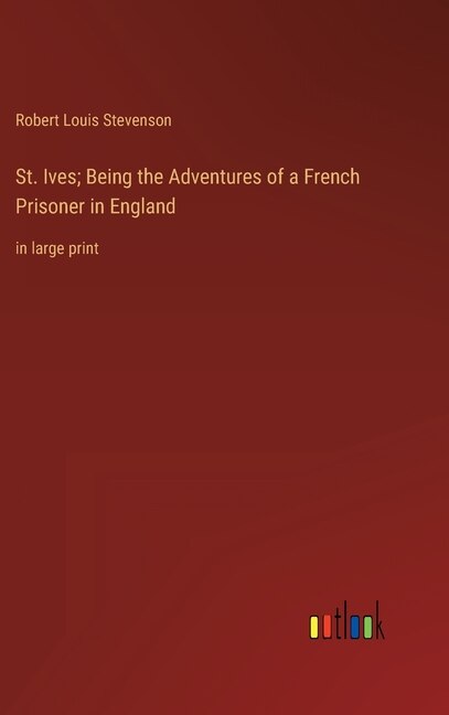 Couverture_St. Ives; Being the Adventures of a French Prisoner in England