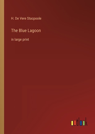 The Blue Lagoon: in large print