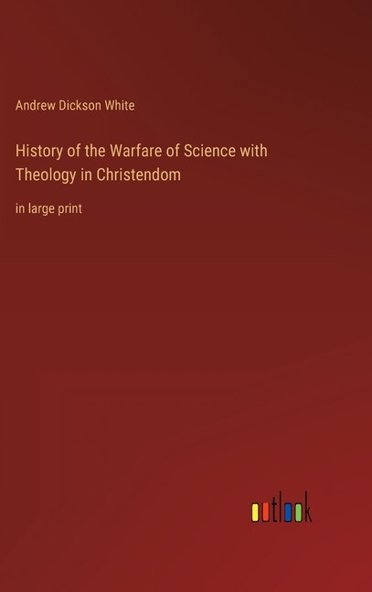 Couverture_History of the Warfare of Science with Theology in Christendom