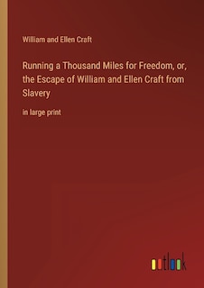 Couverture_Running a Thousand Miles for Freedom, or, the Escape of William and Ellen Craft from Slavery