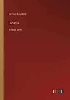 Lucasta: in large print