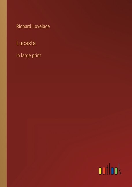 Lucasta: in large print