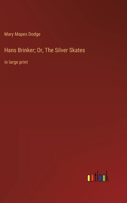 Front cover_Hans Brinker; Or, The Silver Skates