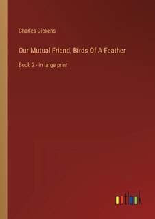 Front cover_Our Mutual Friend, Birds Of A Feather
