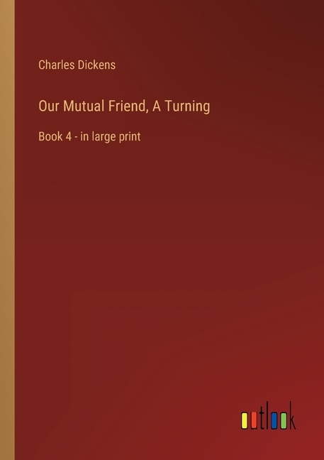 Couverture_Our Mutual Friend, A Turning