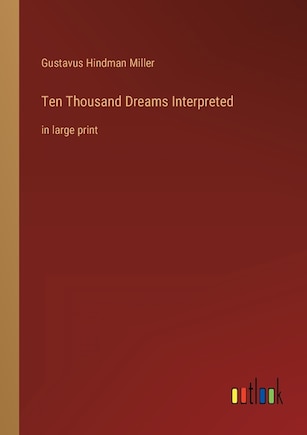 Ten Thousand Dreams Interpreted: in large print