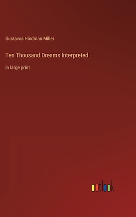 Ten Thousand Dreams Interpreted: in large print