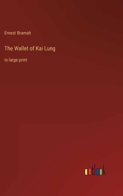 The Wallet of Kai Lung: in large print