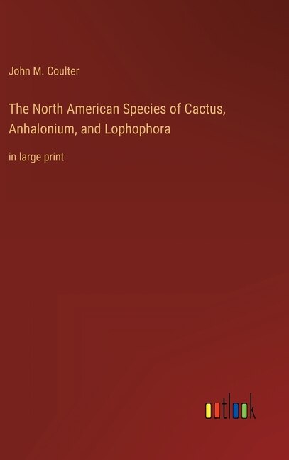 Couverture_The North American Species of Cactus, Anhalonium, and Lophophora