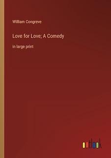 Front cover_Love for Love; A Comedy