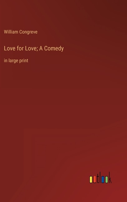 Couverture_Love for Love; A Comedy