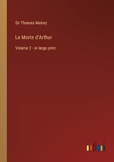 Le Morte d'Arthur: Volume 2 - in large print