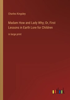 Couverture_Madam How and Lady Why; Or, First Lessons in Earth Lore for Children