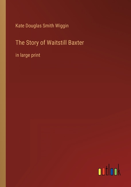 The Story of Waitstill Baxter: in large print