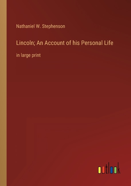 Lincoln; An Account of his Personal Life: in large print