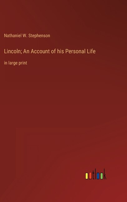 Front cover_Lincoln; An Account of his Personal Life