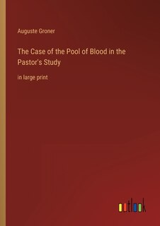 Front cover_The Case of the Pool of Blood in the Pastor's Study