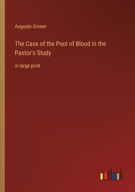 Front cover_The Case of the Pool of Blood in the Pastor's Study