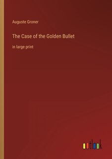 The Case of the Golden Bullet: in large print