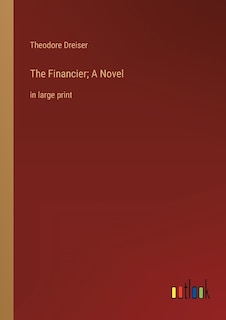 Front cover_The Financier; A Novel