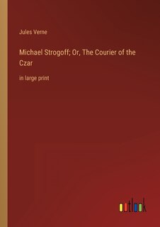 Couverture_Michael Strogoff; Or, The Courier of the Czar