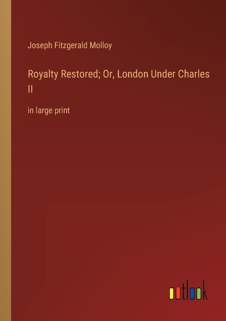 Couverture_Royalty Restored; Or, London Under Charles II